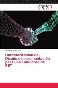 bokomslag Caracterizacion del Diseno e Instrumentacion para una Fundidora de PET