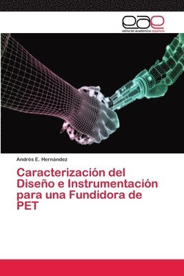 Caracterizacion del Diseno e Instrumentacion para una Fundidora de PET 1