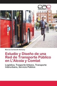 bokomslag Estudio y Diseno de una Red de Transporte Publico en L'Alcoia y Comtat
