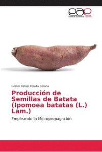 bokomslag Produccin de Semillas de Batata (Ipomoea batatas (L.) Lam.)