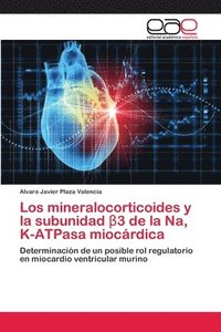 bokomslag Los mineralocorticoides y la subunidad &#946;3 de la Na, K-ATPasa miocrdica