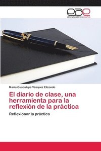 bokomslag El diario de clase, una herramienta para la reflexin de la prctica