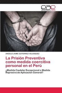 bokomslag La Prisin Preventiva como medida coercitiva personal en el Per
