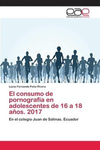bokomslag El consumo de pornografa en adolescentes de 16 a 18 aos. 2017