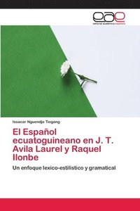 bokomslag El Espaol ecuatoguineano en J. T. Avila Laurel y Raquel Ilonbe