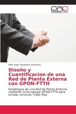 bokomslag Diseo y Cuantificacion de una Red de Planta Externa con GPON-FTTH