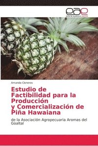 bokomslag Estudio de Factibilidad para la Produccin y Comercializacin de Pia Hawaiana