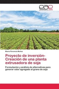 bokomslag Proyecto de inversin-Creacin de una planta extrusadora de soja