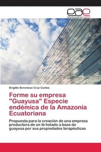 bokomslag Forme su empresa &quot;Guayusa&quot; Especie endmica de la Amazona Ecuatoriana