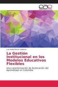 bokomslag La Gestin Institucional en los Modelos Educativos Flexibles