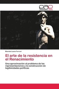 bokomslag El arte de la resistencia en el Renacimiento