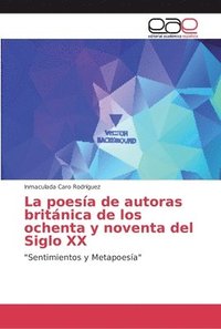 bokomslag La poesa de autoras britnica de los ochenta y noventa del Siglo XX