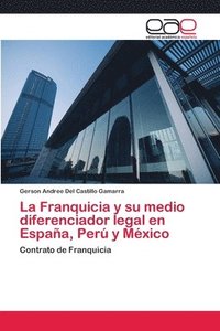 bokomslag La Franquicia y su medio diferenciador legal en Espaa, Per y Mxico