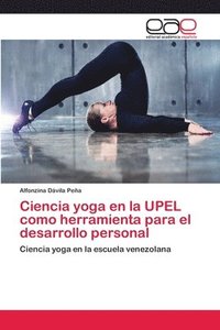 bokomslag Ciencia yoga en la UPEL como herramienta para el desarrollo personal