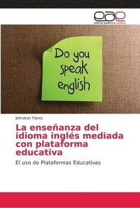 bokomslag La enseanza del idioma ingls mediada con plataforma educativa
