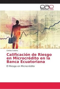 bokomslag Calificacin de Riesgo en Microcrdito en la Banca Ecuatoriana