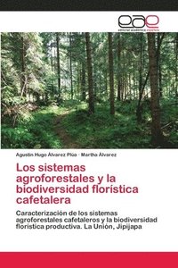 bokomslag Los sistemas agroforestales y la biodiversidad florstica cafetalera