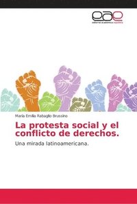 bokomslag La protesta social y el conflicto de derechos
