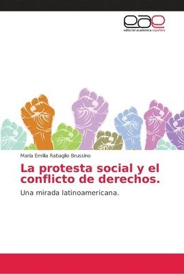 bokomslag La protesta social y el conflicto de derechos