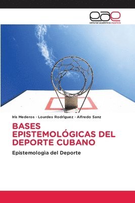 Iris Mederos, Lourdes Rodriguez, Alfredo Sanz - Bases Epistemológicas del DePorte Cubano, Häftad