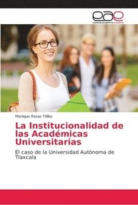 bokomslag La Institucionalidad de las Academicas Universitarias