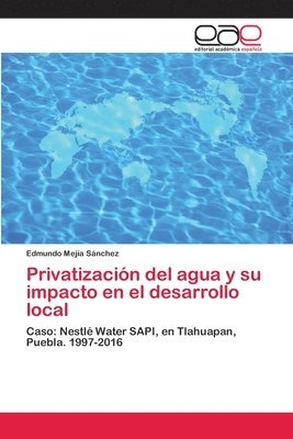 bokomslag Privatizacin del agua y su impacto en el desarrollo local