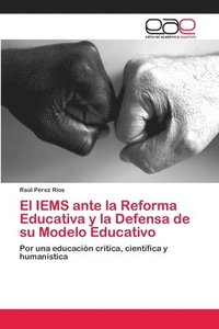 bokomslag El IEMS ante la Reforma Educativa y la Defensa de su Modelo Educativo