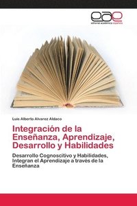 bokomslag Integracin de la Enseanza, Aprendizaje, Desarrollo y Habilidades