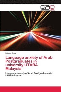 bokomslag Language anxiety of Arab Postgraduates in university UTARA Malaysia