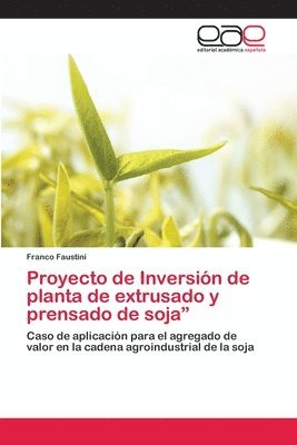 Proyecto de Inversin de planta de extrusado y prensado de soja&quot; 1