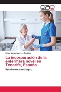 bokomslag La incorporacin de la enfermera novel en Tenerife, Espaa