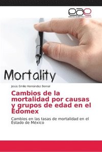 bokomslag Cambios de la mortalidad por causas y grupos de edad en el Edomex
