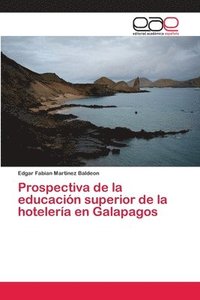 bokomslag Prospectiva de la educacin superior de la hotelera en Galapagos