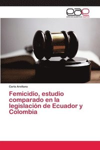 bokomslag Femicidio, estudio comparado en la legislacin de Ecuador y Colombia