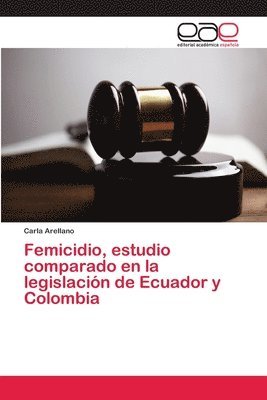 Femicidio, estudio comparado en la legislacin de Ecuador y Colombia 1