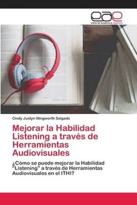 bokomslag Mejorar la Habilidad Listening a travs de Herramientas Audiovisuales