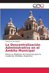 bokomslag La Descentralizacin Administrativa en el mbito Municipal