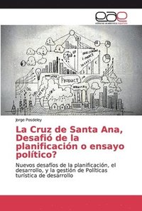 bokomslag La Cruz de Santa Ana, Desafi de la planificacin o ensayo poltico?