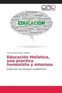 bokomslag Educacin Holstica, una practica humanista y amorosa