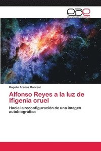 bokomslag Alfonso Reyes a la luz de Ifigenia cruel
