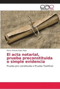 bokomslag El acta notarial, prueba preconstituida o simple evidencia
