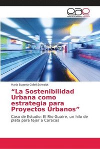 bokomslag &quot;La Sostenibilidad Urbana como estrategia para Proyectos Urbanos&quot;