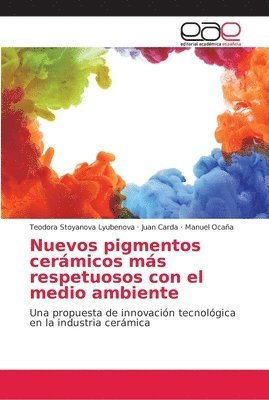 Teodora Stoyanova Lyubenova, Juan Carda, Manuel Ocaña - Nuevos pigmentos cerámicos más respetuosos con el medio ambiente, Häftad
