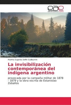 La invisibilizacin contempornea del indgena argentino 1