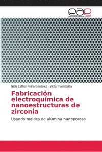 bokomslag Fabricacin electroqumica de nanoestructuras de zirconia
