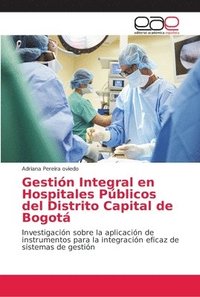 bokomslag Gestin Integral en Hospitales Pblicos del Distrito Capital de Bogot