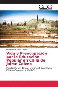 bokomslag Vida y Preocupacin por la Educacin Popular en Chile de Jaime Caiceo