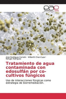 Tratamiento de agua contaminada con edosulfn por co-cultivos fngicos 1