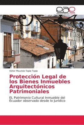 Proteccin Legal de los Bienes Inmuebles Arquitectnicos Patrimoniales 1