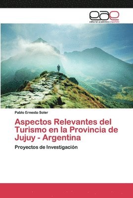 bokomslag Aspectos Relevantes del Turismo en la Provincia de Jujuy - Argentina